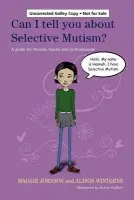 Can I tell you about Selective Mutism? - Wintgens, Alison a Johnson, Maggie