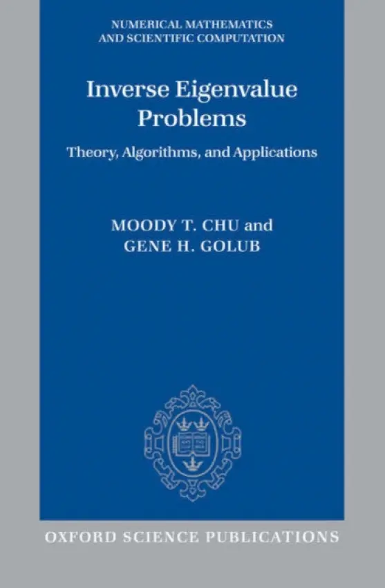 Inverse Eigenvalue Problems - Chu, Moody (Professor, North Carolina State University) a Golub, Gene (Professor, Stanford University)