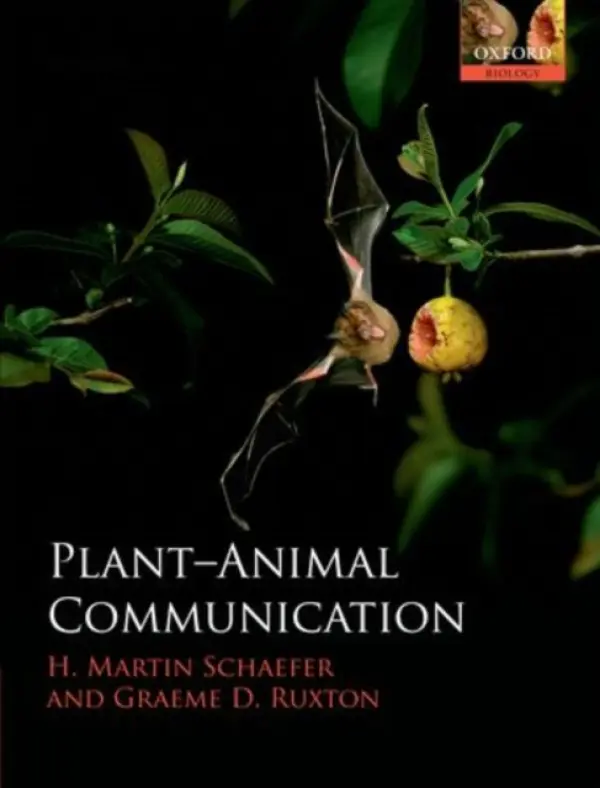 Plant-Animal Communication - Schaefer, H. Martin (Department of Evolutionary Biology and Animal Ecology, University of Freiburg, Germany) a Ruxton, Graeme D. (University of Glasgow, UK)