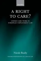 Right to Care? - Busby, Nicole (Senior Lecturer in Law, University of Stirling)