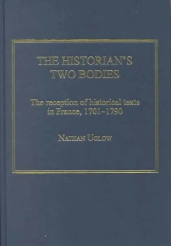 Historian's Two Bodies - Uglow, Nathan