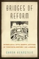 Bridges of Reform - Bernstein, Shana (Assistant Professor of History, Assistant Professor of History, Southwestern University)