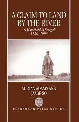Claim to Land by the River - Adams, Adrian (Secretary, Secretary, Federation des Paysans Organises du Departement de Bakel) a So, Jaabe (President, President, Federation des Paysans Organises du Departement de Bakel)