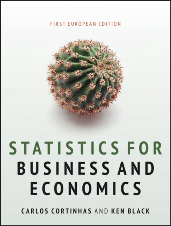 Statistics for Business and Economics - Cortinhas, Carlos (University of Exeter, UK) a Black, Ken (University of Houston, TX, USA)