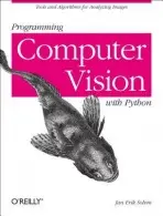 Programming Computer Vision with Python - Solem, Jan Erik