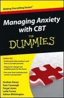 Managing Anxiety with CBT For Dummies - Adrian Whittington, Lydia Turner, Kate Cavanagh, Graham C. Davey, Fergal Jones