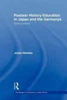 Postwar History Education in Japan and the Germanys - Haslam, Liz a Wilkin, Yvonne a Kellet, Edith