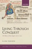 Living Through Conquest - Treharne, Elaine (Professor of Early English, Florida State University)