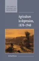 Agriculture in Depression 1870-1940 - Perren, Richard (University of Aberdeen)