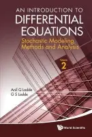 Introduction To Differential Equations, An: Stochastic Modeling, Methods And Analysis (Volume 2) - Ladde, Anilchandra G (Chesapeake Capital Corp., Usa) a Ladde, Gangaram S (Univ Of South Florida, Usa)