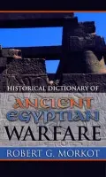 Historical Dictionary of Ancient Egyptian Warfare - Morkot, Robert G.