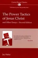 Power Tactics of Jesus Christ and Other Essays - Hayley, Jay