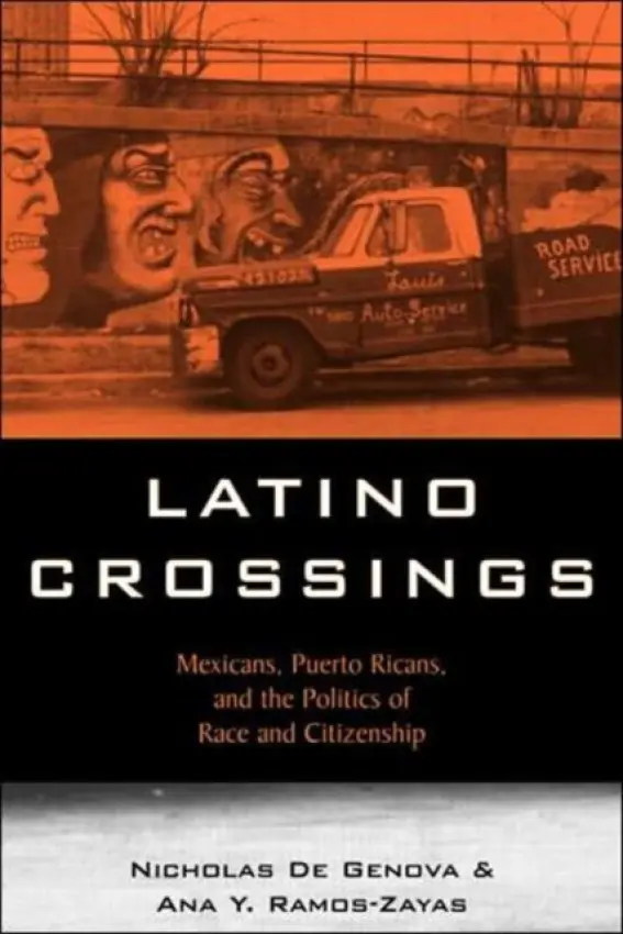 Latino Crossings - De Genova, Nicholas a Ramos-Zayas, Ana Yolanda