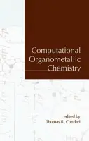 Computational Organometallic Chemistry - Cundari, Thomas R.