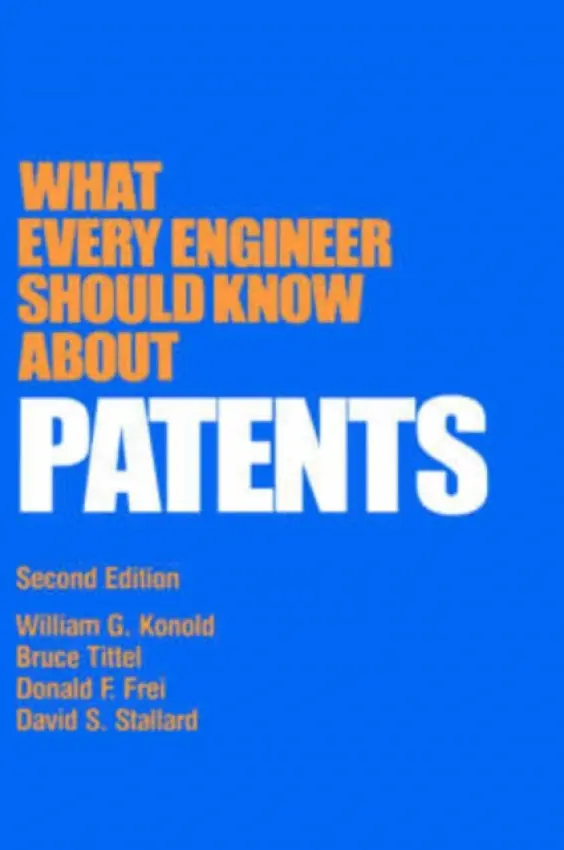What Every Engineer Should Know about Patents - Konold, William G.