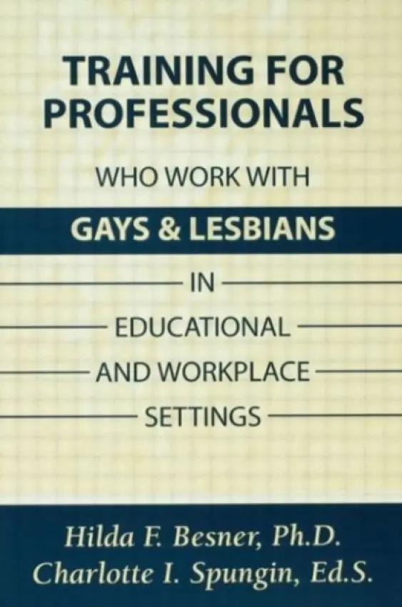 Training Professionals Who Work With Gays and Lesbians in Educational and Workplace Settings - Besner, Hilda a Spungin, Charlotte I.