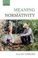 Meaning and Normativity - Gibbard, Allan (University of Michigan)