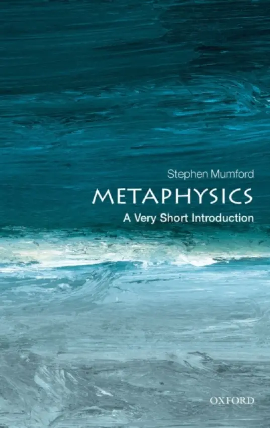 Metaphysics - Mumford, Stephen (Department of Philosophy, University of Nottingham)
