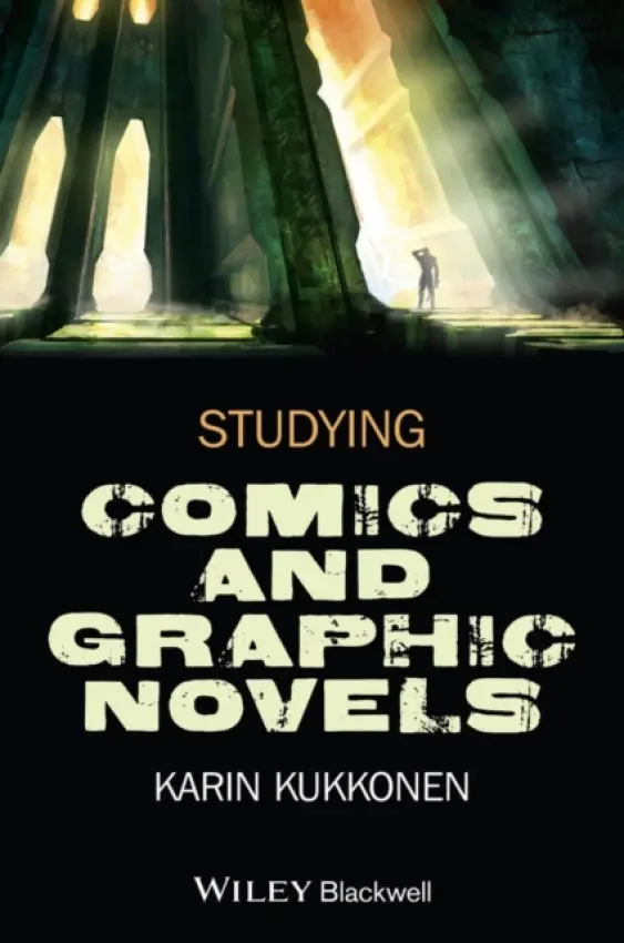 Studying Comics and Graphic Novels - Kukkonen, Karin (University of Turku, Finland)