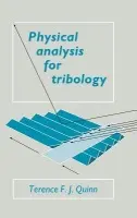 Physical Analysis for Tribology - Quinn, Terence F. J. (United States International University, California)