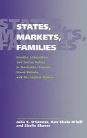 States, Markets, Families - O'Connor, Julia S. (National Economic and Social Council, Dublin) a Orloff, Ann Shola (University of Wisconsin, Madison) a Shaver, Sheila (University of New South Wales, Sydney)