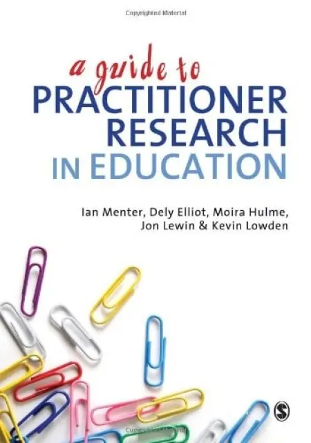 Guide to Practitioner Research in Education - Menter, Ian J a Elliot, Dely a Hulme, Moira a Lewin, Jon a Lowden, Kevin