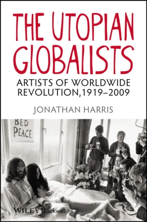 Utopian Globalists - Harris, Jonathan (University of Southampton, Winchester School of Art, UK)