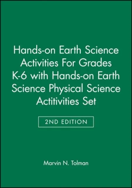 Hands-on Earth Science Activities For Grades K-6 2e with Hands-on Earth Science Physical Science Actitivities 2e Set - Tolman, Marvin N. (Brigham Young University, Provo, UT)