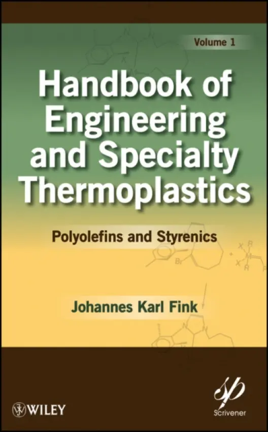 Handbook of Engineering and Specialty Thermoplastics, Volume 1 - Fink, Johannes Karl (University of Leoben, Austria)