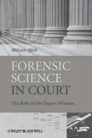 Forensic Science in Court - Wall, Wilson J. (Auckland District Health Board)