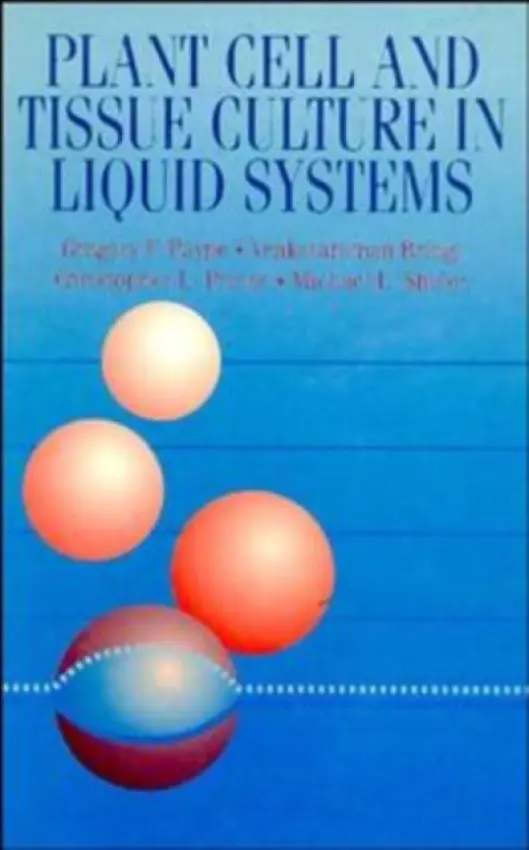 Plant Cell and Tissue Culture in Liquid Systems - Payne, G. a Bringi, V. a Prince, C. a Shuler, Michael L.