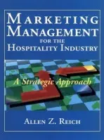 Marketing Management for the Hospitality Industry - Reich, Allen Z. (Virginia Polytechnic Institute and State University)