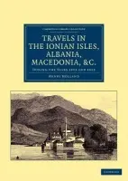 Travels in the Ionian Isles, Albania, Thessaly, Macedonia, etc. - Holland, Henry