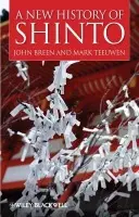 New History of Shinto - Breen, John (International Research Centre for Japanese studies, Kyoto, Japan) a Teeuwen, Mark (University of Oslo, Norway)