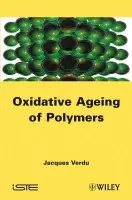 Oxydative Ageing of Polymers - Verdu, Jacques (Arts et Metiers ParisTech, France)
