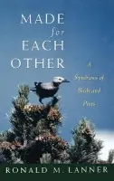 Made for Each Other - Lanner, Ronald M. (Professor, Department of Forest Resources, Professor, Department of Forest Resources, Utah State University, USA)