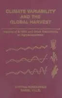 Climate Variability and the Global Harvest - Rosenzweig, Cynthia (Senior Research Scientist, Senior Research Scientist, Goddard Institute for Space Studies) a Hillel, Daniel (Senior Research Scientist, Center for Climate Systems Research, Senior Research Scientist, Center for Climate Systems Research,