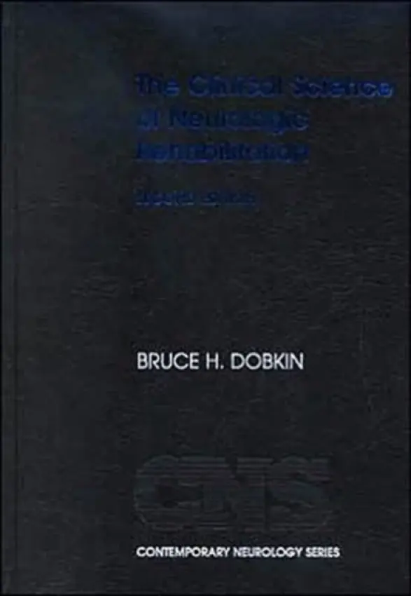 Clinical Science of Neurologic Rehabilitation - Dobkin, Bruce H. (Professor of Neurology, and Medical Director, Neurologic Rehabilitation and Research Unit, Professor of Neurology, and Medical Director, Neurologic Rehabilitation and Research Unit, UCLA School of Medicine and Medical Center, USA)
