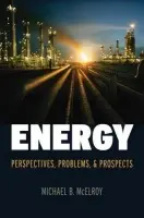 Energy - McElroy, Michael B. (Gilbert Butler Professor of Environmental Sciences, Gilbert Butler Professor of Environmental Sciences, School of Engineering and Applied Sciences, Harvard University)