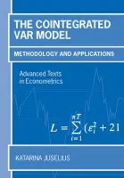 Cointegrated VAR Model - Juselius, Katarina (Professor at the Institute of Economics, University of Copenhagen)
