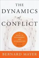 Dynamics of Conflict - Mayer, Bernard S. (Werner Institute for Negotiation and Dispute Resolution, Creighton University)