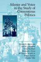 Silence and Voice in the Study of Contentious Politics - Aminzade, Ronald R. a Goldstone, Jack A. (University of California, Davis) a McAdam, Doug (Stanford University, California) a Perry, Elizabeth J. (Harvard University, Massachusetts) a Sewell, William H., Jr (University of Chicago) a Tarrow, Sidney (Cornell Universi