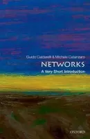 Networks - Caldarelli, Guido (Professor of Theoretical Physics in the IMT Alti Studi Lucca and a member of Complex System Institute of the National Research Council, Italy) a Catanzaro, Michele (Freelance journalist)