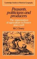 Peasants, Politicians and Producers - Cleary, Mark C. (University of Exeter)