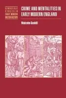 Crime and Mentalities in Early Modern England - Gaskill, Malcolm (Churchill College, Cambridge)
