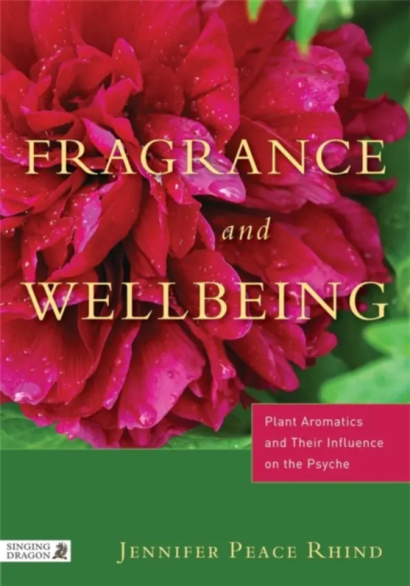 Fragrance and Wellbeing - Peace Rhind, Jennifer Peace