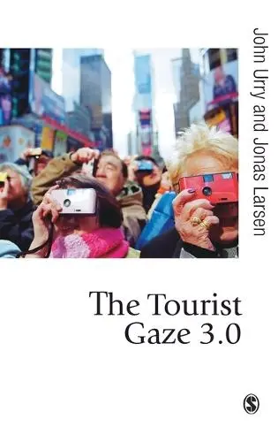 Tourist Gaze 3.0 - Urry, John a Larsen, Jonas