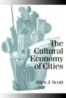 Cultural Economy of Cities - Scott, Allen J