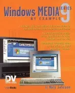 Windows Media 9 Series by Example - Johnson, Nels