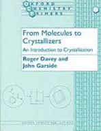 From Molecules to Crystallizers - Garside, John (, Chemical Engineering Department, UMIST) a Davey, Roger (, Chemical Engineering Department, UMIST)